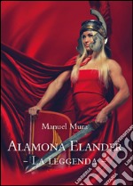 Alamona Elander. Vol. 1: La leggenda libro