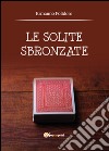 Le solite sbronzate libro