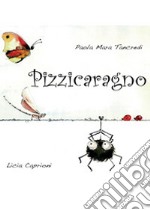 Pizzicaragno. Ediz. illustrata