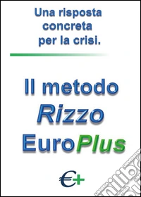 Il metodo Rizzo EuroPlus. Una risposta concreta per la crisi