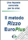 Il metodo Rizzo EuroPlus. Una risposta concreta per la crisi libro di Rizzo Giuseppe