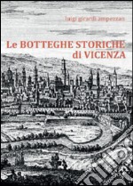 Le botteghe storiche di Vicenza libro