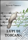 Lupi di Toscana libro di Vannucci Roberto