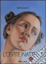 L'ospite inatteso. Ediz. illustrata libro