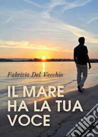 Il mare ha la tua voce libro