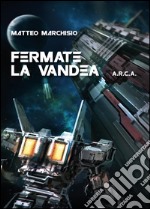 Fermate la Vandea. A.R.C.A. libro