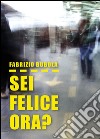 Sei felice ora? libro