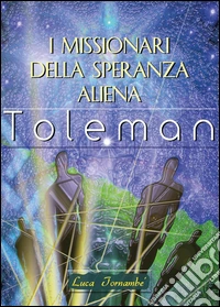 I missionari della speranza aliena