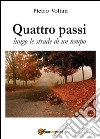 Quattro passi lungo le strade di un tempo libro