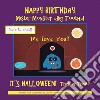 Happy birthday Mister Monster. «Big Tooth»! It's Halloween! trick or treat? libro