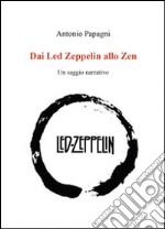 Dai Led Zeppelin allo Zen libro