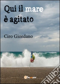 Qui il mare è agitato libro