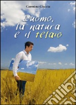 L'uomo, la natura e il telaio libro