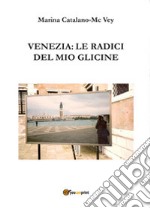 Venezia: le radici del mio glicine libro