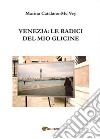 Venezia: le radici del mio glicine libro di Catalano-McVey Marina