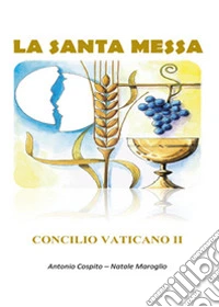 La Santa Messa. Concilio Vaticano II libro
