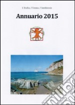 Annuario 2015. L'Italia, l'uomo, l'ambiente libro