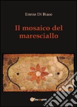 Il mosaico del maresciallo libro