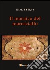 Il mosaico del maresciallo libro