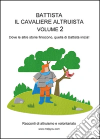 Battista il cavaliere altruista. Vol. 2 libro