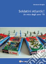 Soldatini Atlantic! Un mito degli anni '70 libro