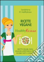 Ricette vegane healthylicious libro