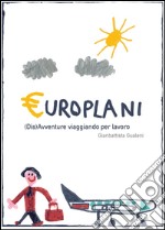 Europlani. (Dis)avventure viaggiando per lavoro libro