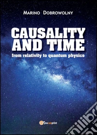Causality and time: from relativity to quantum physics