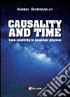 Causality and time: from relativity to quantum physics libro