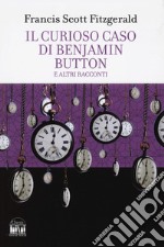 Il curioso caso di Benjamin Button e altri racconti libro