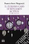 Il curioso caso di Benjamin Button e altri racconti libro