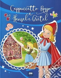 Cappuccetto Rosso e Hänsel e Gretel. Ediz. a colori libro