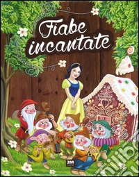 Fiabe incantate. Ediz. a colori libro