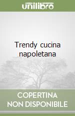 Trendy cucina napoletana libro