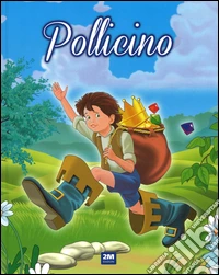 Pollicino. Ediz. illustrata