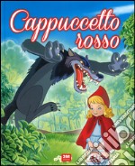 Cappuccetto Rosso. Ediz. illustrata libro