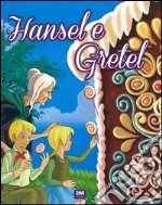 Hansel e Gretel. Ediz. illustrata libro