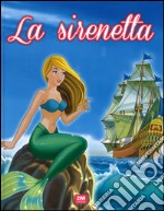 La sirenetta. Ediz. illustrata libro