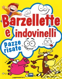 Barzellette e indovinelli. Pazze risate. Ediz. a colori