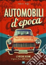 Automobili d'epoca. Ediz. illustrata libro