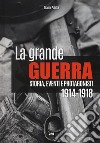 La grande guerra. Storia, eventi e protagonisti (1914-1918) libro di Palitta Gianni