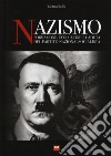 Nazismo. Formazione, evoluzione e caduta del partito nazionalsocialista libro