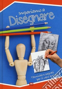 Impariamo a disegnare. Ediz. illustrata libro