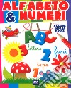 Alfabeto e numeri. Ediz. a colori libro