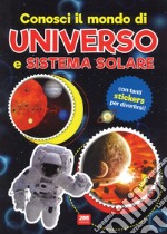 Conosci il mondo di universo e sistemi solari. Con adesivi. Ediz. a colori libro