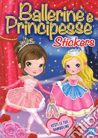 Ballerine e principesse. Con adesivi. Ediz. a colori libro