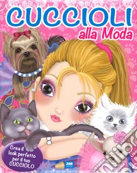 Cuccioli alla moda. Con adesivi. Ediz. a colori libro