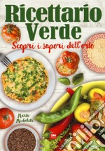 Ricettario verde. Scopri i sapori dell'orto