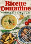 Ricette contadine. Dalla tradizione le ricette più buone libro