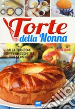 Torte della nonna. Dalla tradizione ricette classiche per ogni momento